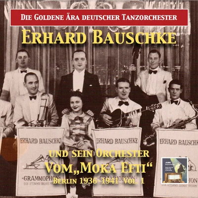 Die goldene Ära deutscher Tanzorchester: Erhard Bauschke und sein Tanzorchester, Vol. 1 專輯 Erhard Bauschke Tanzorchester