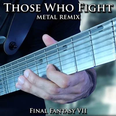 Those Who Fight (From "Final Fantasy VII") [Metal Remix] 專輯 Vincent Moretto/Andy Schofield/Carlos Estella/Alec Makinson/Tim Brown