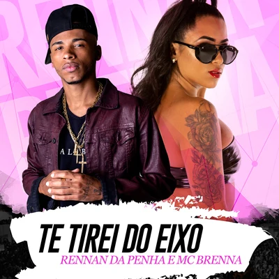 Te Tirei do Eixo 专辑 DJ Rennan da Penha/MC Moisés da Torre