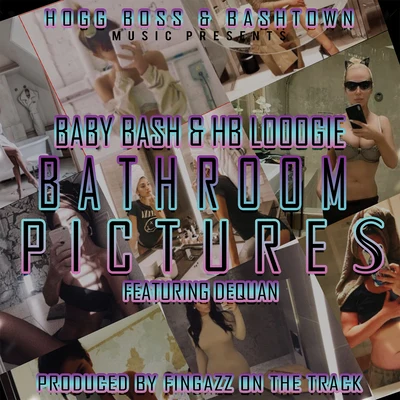 Bathroom Pictures (feat. Dequan) 專輯 Baby Bash