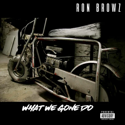 What We Gone Do 專輯 Ron Browz