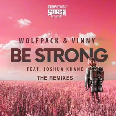 Be Strong (The Remixes) 專輯 Wolfpack/Tony Junior