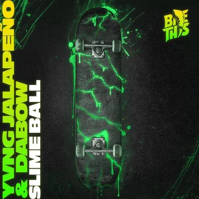 Slime Ball 專輯 FF下/Dabow/Bungalovv/Catnapp