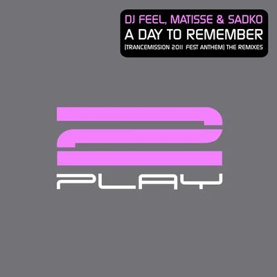 A Day To Remember (Trancemission 2011 Fest Anthem) [The Remixes] 專輯 DJ Feel