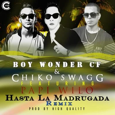 Hasta la Madrugada (Remix) [(feat. Papi Wilo] 专辑 Chiko Swagg/El Pekeno