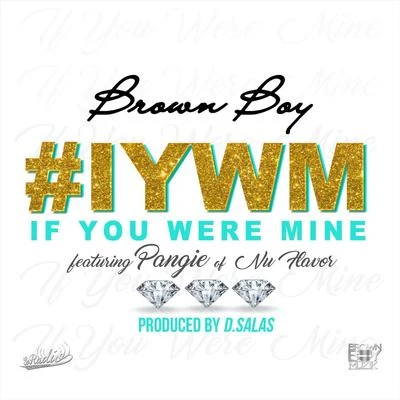 Brown BoyPayasoInfumis #Iywm (If You Were Mine) [feat. Pangie]