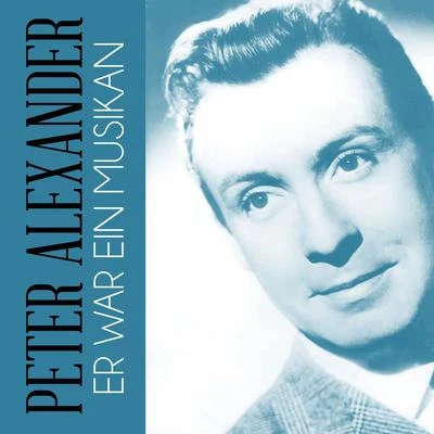 Er war ein Musikan 專輯 Peter Alexander