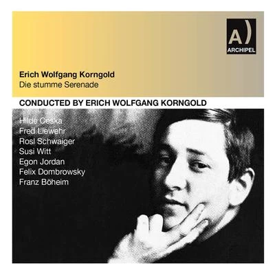 KORNGOLD, E.: Stumme Serenade (Die) (Ceska, Liewehr, Schwaiger, Witt, Jordan, Dombrowsky, Böheim) [Opera] (Korngold) (1951) 專輯 Erich Wolfgang Korngold