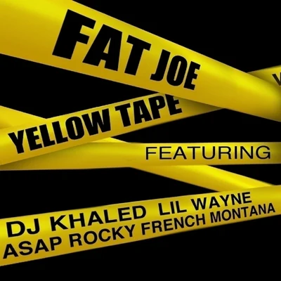 Yellow Tape (feat. Lil Wayne, A$AP Rocky & French Montana) - Single 專輯 Fat Joe