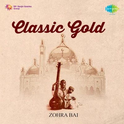 Classic Gold Zohra Bai 專輯 Husn Banu/Shama/Zohrabai Ambalawali/Kaushalya/KALYANI