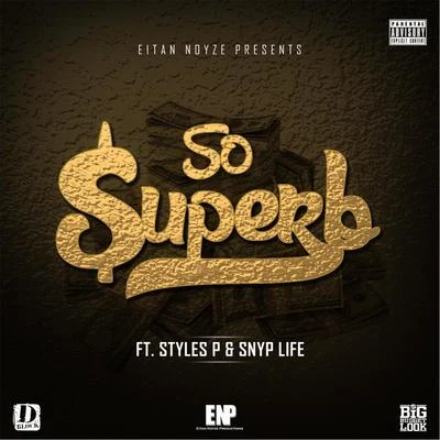 So Superb (feat. Styles P & Snyp Life) 專輯 Eitan Noyze