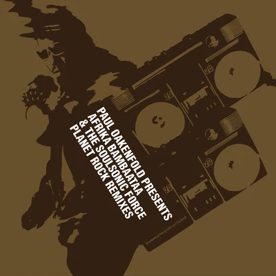 Planet Rock Remixes (Paul Oakenfold Presents Afrika Bambaataa & The Soulsonic Force) 專輯 Paul Oakenfold