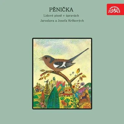 Pěnička. Lidové písně v úpravách Jaroslava a Josefa Krčkových 專輯 Miloslav Podskalský/Ludmila Vernerová-Nováková/Jiří Kolář/Jaroslav Krček/Musica Bohemica