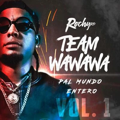 Team Wa Wa Wa Pal Mundo Entero, Vol. 1 专辑 Wilmer Roberts/Musicologo/Rochy RD/Omega/Shelow Shaq