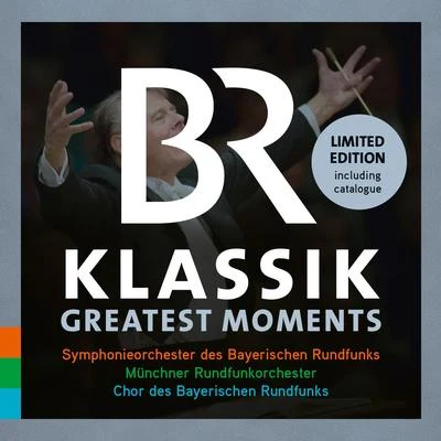 Symphonieorchester des Bayerischen Rundfunks BR Klassik: Greatest Moments