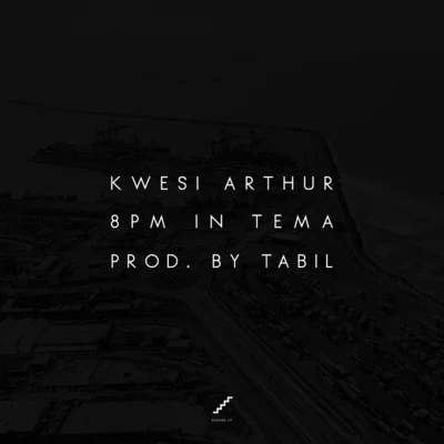 8pm in Tema 專輯 Kwesi Arthur