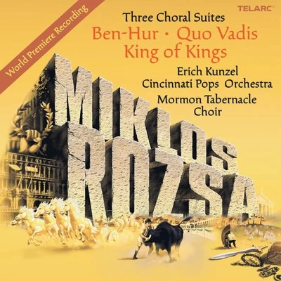 Miklos Rozsa: Three Choral Suites - Ben-Hur, Quo Vadis, King Of Kings 專輯 Kevin Mahogany/Atlanta Symphony Orchestra and Chorus/Erich Kunzel/Cincinnati Pops Orchestra/Michel Legrand