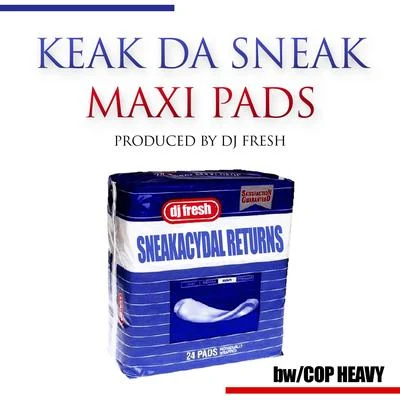 Keak Da Sneak - Maxi PadsCop Heavy Single 專輯 Keak da Sneak/Josehasagun/FinesseGang L/Dela The Fella