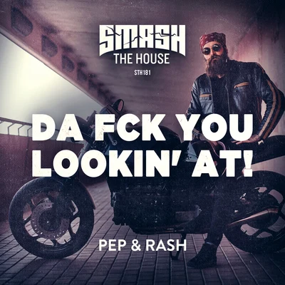 Da Fck You Lookin&#x27; At! 专辑 Pep & Rash