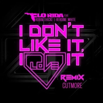 Flo Rida I Dont Like It, I Love It (Cutmore Remix)