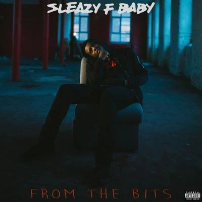 From The Bits 专辑 Sleazy F Baby