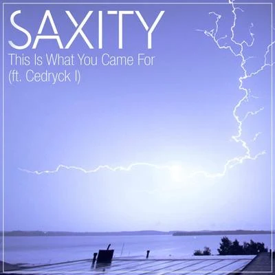 This Is What You Came For (feat. Cedryck I) 专辑 Nathalie Archangel/Saxity