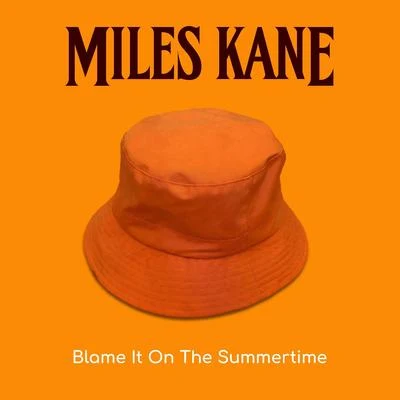 Miles Kane Blame It On The Summertime