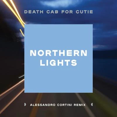 Northern Lights (Alessandro Cortini Remix) 專輯 Death Cab for Cutie