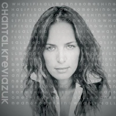 What If It All Means Something 專輯 Chantal Kreviazuk