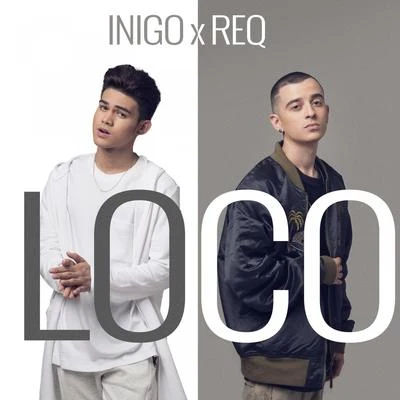 Loco (Inigo X Req) 專輯 Jason Dy/Req/Iñigo Pascual/Jay Durias/Kyla