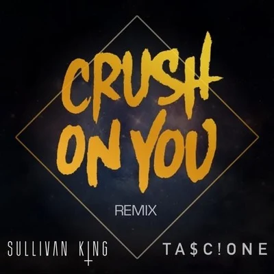 Crush On You (Sullivan King x Tascione Remix) 专辑 Sullivan King/Calcium