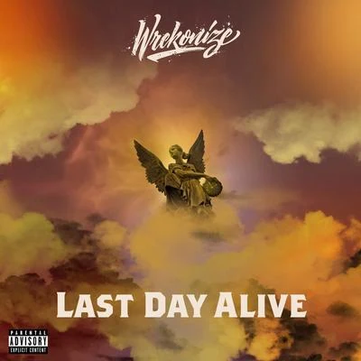 Last Day Alive - Single 專輯 Wrekonize