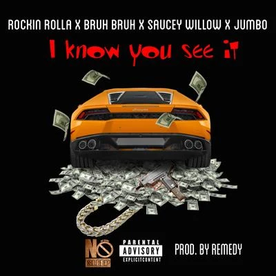 I Know You See It (feat. Bruh Bruh, Saucey Willow & Jumbo) 专辑 Rockin Rolla/Cash Click Boog/Fmb Dz