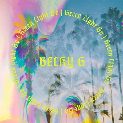 Green Light Go 專輯 Becky G