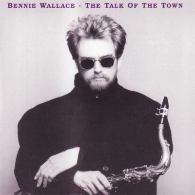 Talk of the Town 專輯 Bennie Wallace