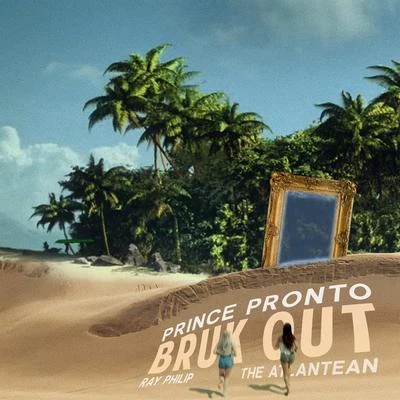 Bruk Out (feat. Ray Philip & The Atlantean) 专辑 Prince Pronto