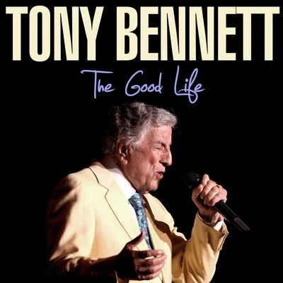 Tony Bennett The Good Life