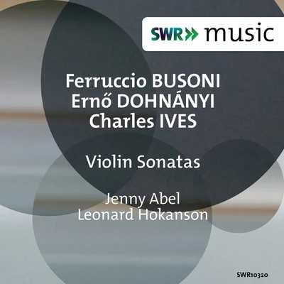 Busoni, Dohnányi Ives: Violin Sonatas 專輯 Leonard Hokanson