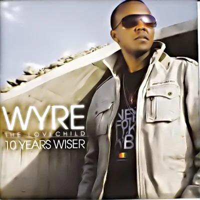 10 Years Wiser 专辑 Wyre/Cecile