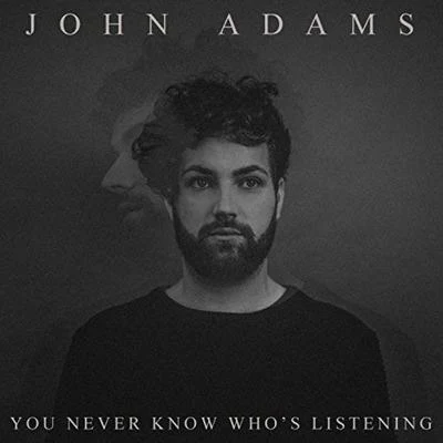 You Never Know Who&#x27;s Listening 专辑 John Adams