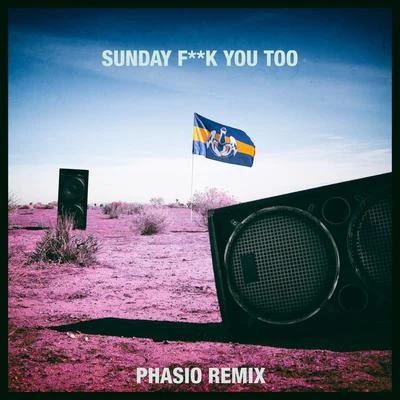 Sunday **** You Too (Phasio Remix) 專輯 Dada Life