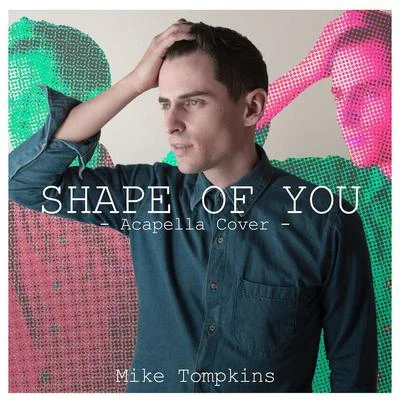 Mike Tompkins Shape of You (Acapella Version)