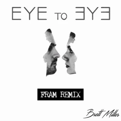 Eye to Eye (FRAM Remix) 專輯 Encure/Brett Miller