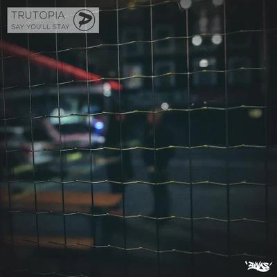 Say Youll Stay (Remix) 專輯 Trutopia