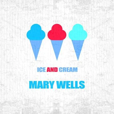 Ice And Cream 專輯 Mary Wells