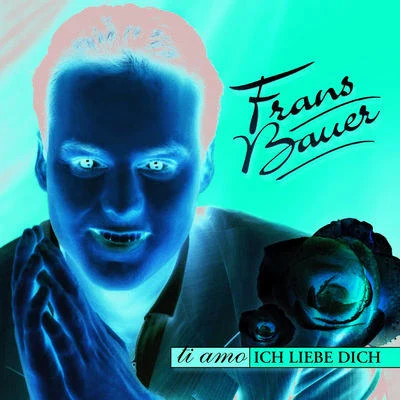 Ti amo - Ich liebe Dich 專輯 Frans Bauer