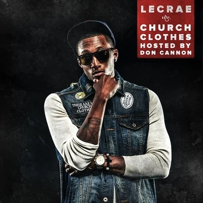 Church Clothes (Hosted by Don Cannon) 專輯 Lecrae