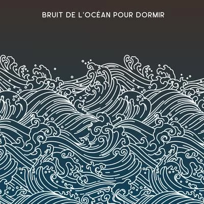 Bruit de l'Océan pour Dormir: 15 Chansons pour s'Endormir avec des Sons Relaxants de lOcéan 專輯 Oasis de Musique Zen Spa/Zone de Détente/Zone de la Musique Relaxante