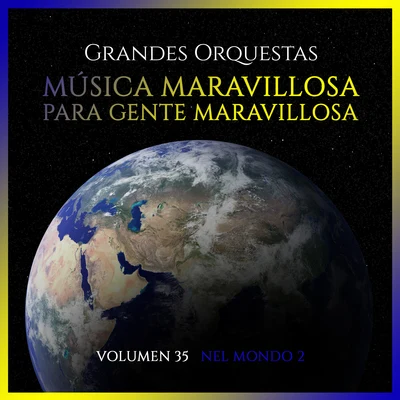 Grandes Orquestas: Música Maravillosa para Gente Maravillosa (Volumen 35 Nel Mondo 2) 专辑 Jose Maria Damunt/Orquesta Lírica de Barcelona