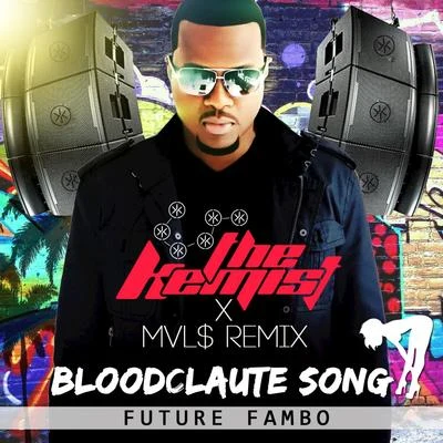 Bloodclaut Song (The Kemist & MVL$ Remix) 专辑 Future Fambo